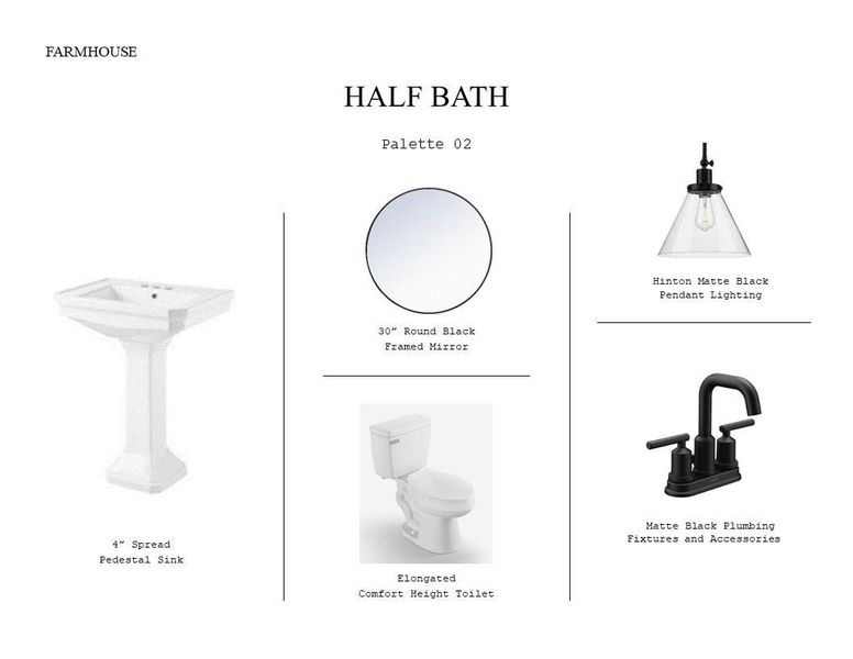 Farmhouse Look Palette 2: Half Bathrooms Selection Sheet (*Artist rendering used for illustration purposes only.)