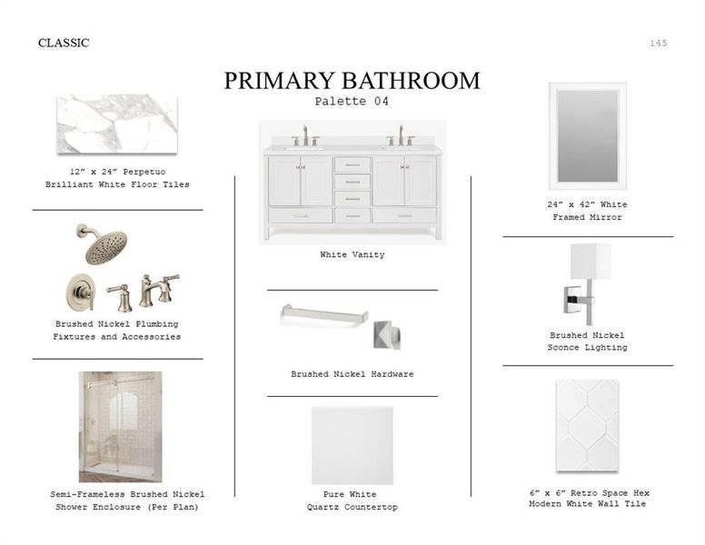 Classic Look Palette 4: Primary Bathroom Selection Sheet (*Artist rendering used for illustration purposes only.) Classic Look Palette 4: Primary Bathroom Selection Sheet (*Artist rendering used for illustration purposes only.)