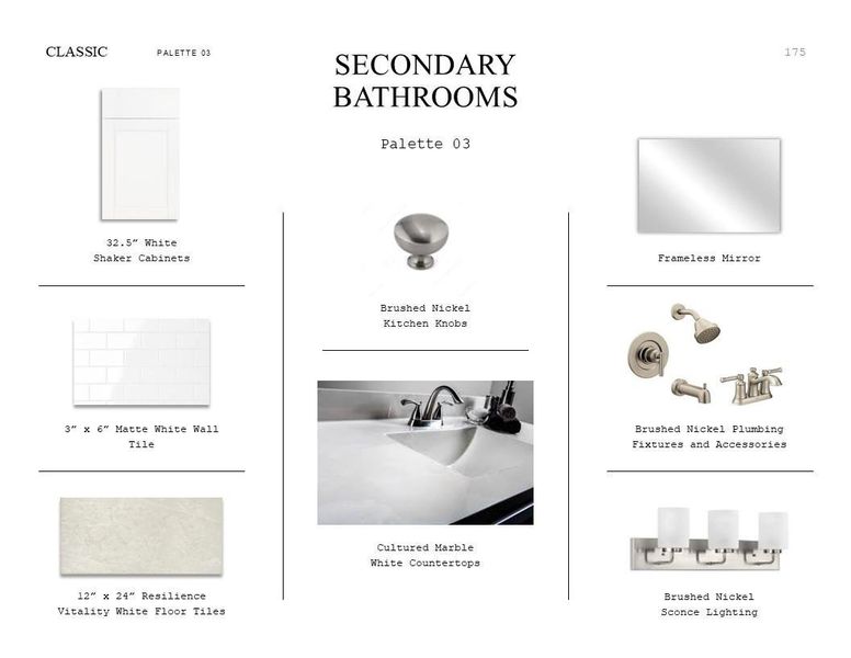 Classic Look Palette 3: Secondary Bathrooms Selection Sheet (*Artist rendering used for illustration purposes only.) Classic Look Palette 3: Secondary Bathrooms Selection Sheet (*Artist rendering used for illustration purposes only.)