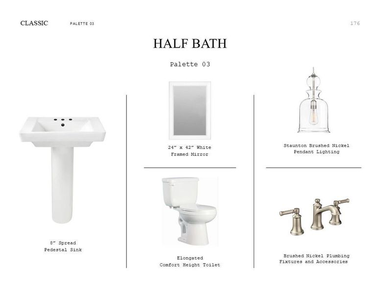 Classic Look Palette 3: Half Bath Selection Sheet (*Artist rendering used for illustration purposes only.) Classic Look Palette 3: Half Bath Selection Sheet (*Artist rendering used for illustration purposes only.)