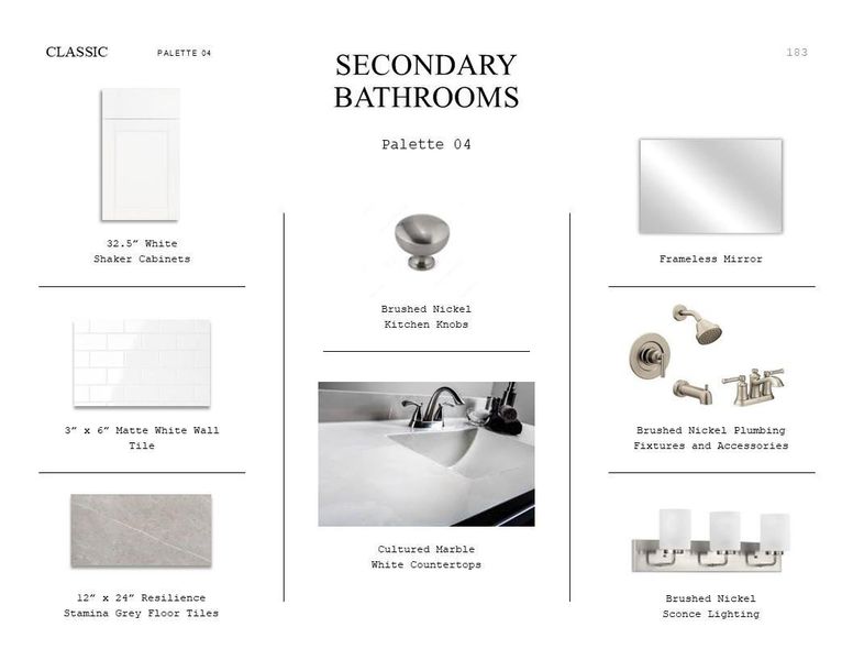 Classic Look Palette 4: Secondary Bathroom Selection Sheet (*Artist rendering used for illustration purposes only.) Classic Look Palette 4: Secondary Bathroom Selection Sheet (*Artist rendering used for illustration purposes only.)