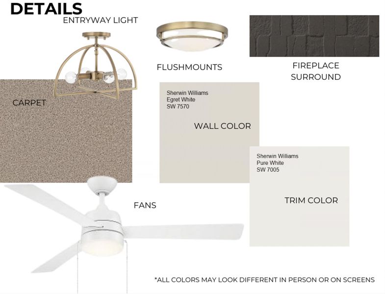 Interior Design Specification Sheet. Detailing finishes and fixtures for the property including entryway lighting, ceiling fans, flooring, wall color, trim color, and fireplace surround materials Interior Design Specification Sheet. Detailing finishes and fixtures for the property including entryway lighting, ceiling fans, flooring, wall color, trim color, and fireplace surround materials